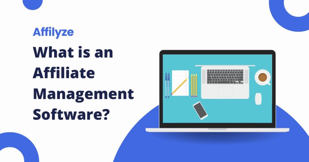 What is Affiliate Management Software